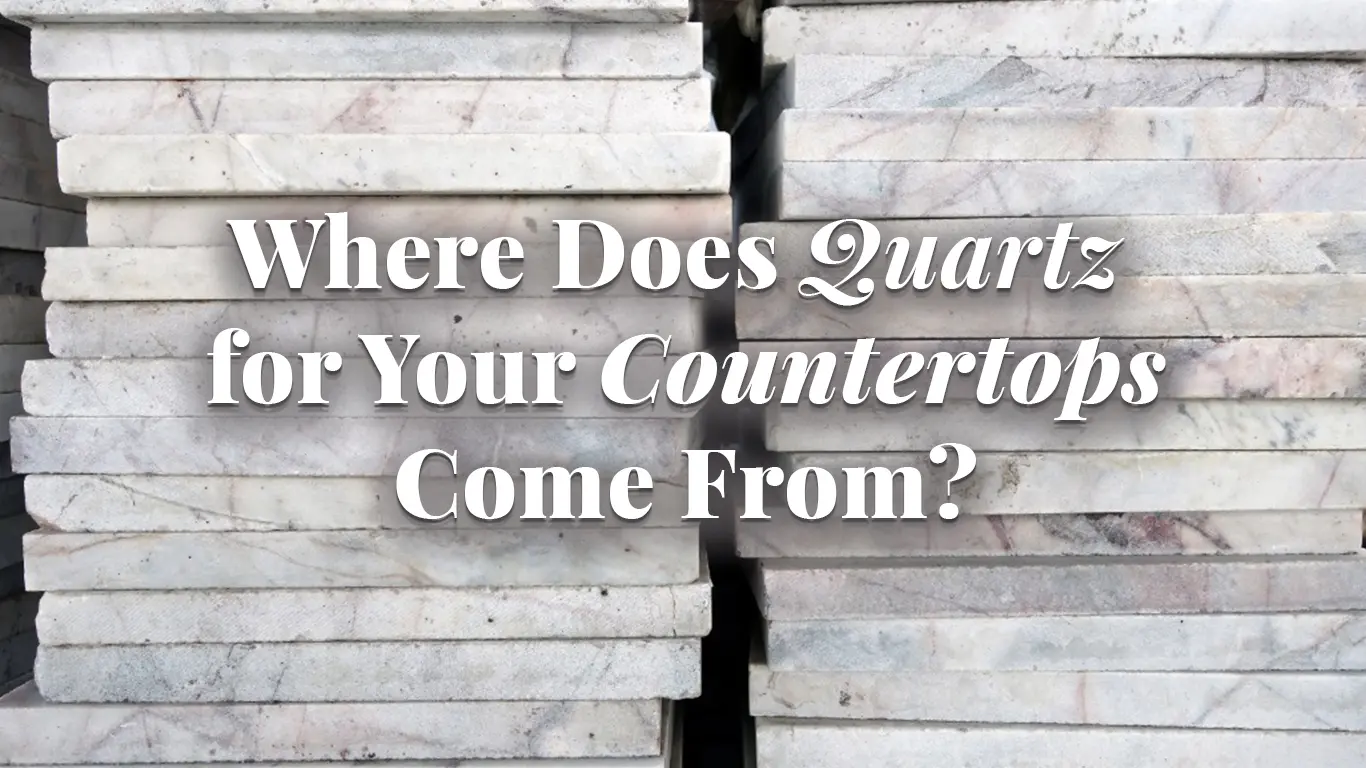 Where Does Quartz come from Where Does Quartz come from