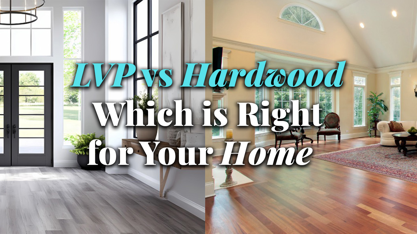 LVP vs Hardwood Which is Right for Your Home LVP vs Hardwood Which is Right for Your Home