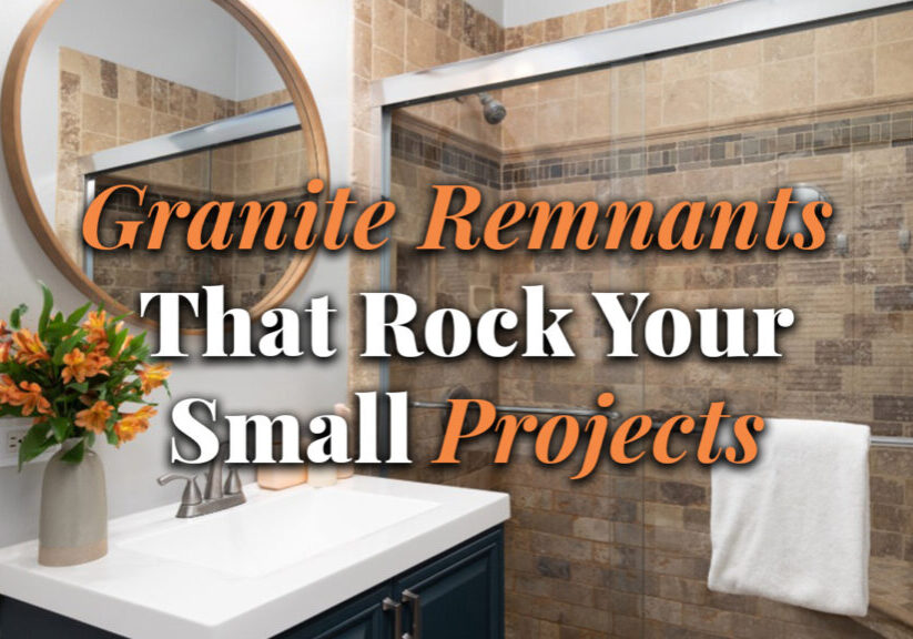 Granite Remnants That Rock Your Small Projects Granite Remnants That Rock Your Small Projects